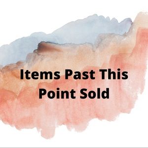 All items past this point are sold!!!